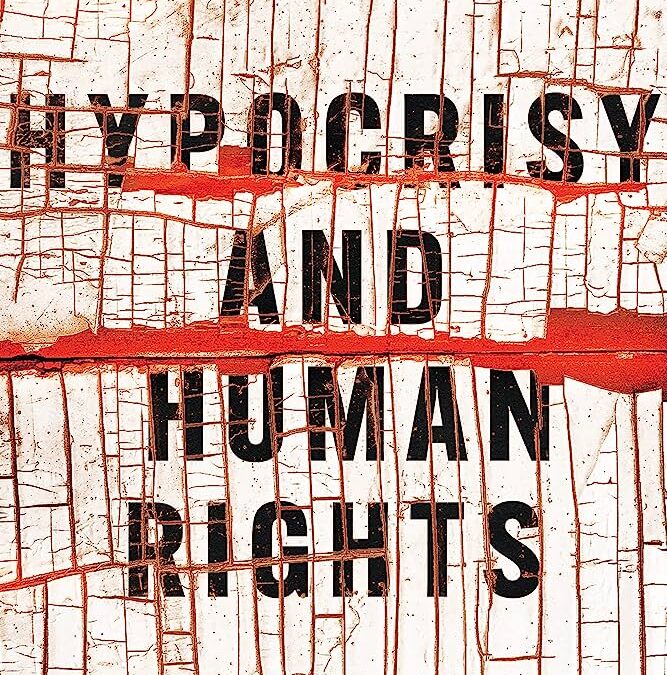Hypocrisy and Human Rights: Resisting Accountability for Mass Atrocities Kate Cronin-Furman. Ithaca: Cornell University Press, 2022 Reviewed by Radhika Coomaraswamy