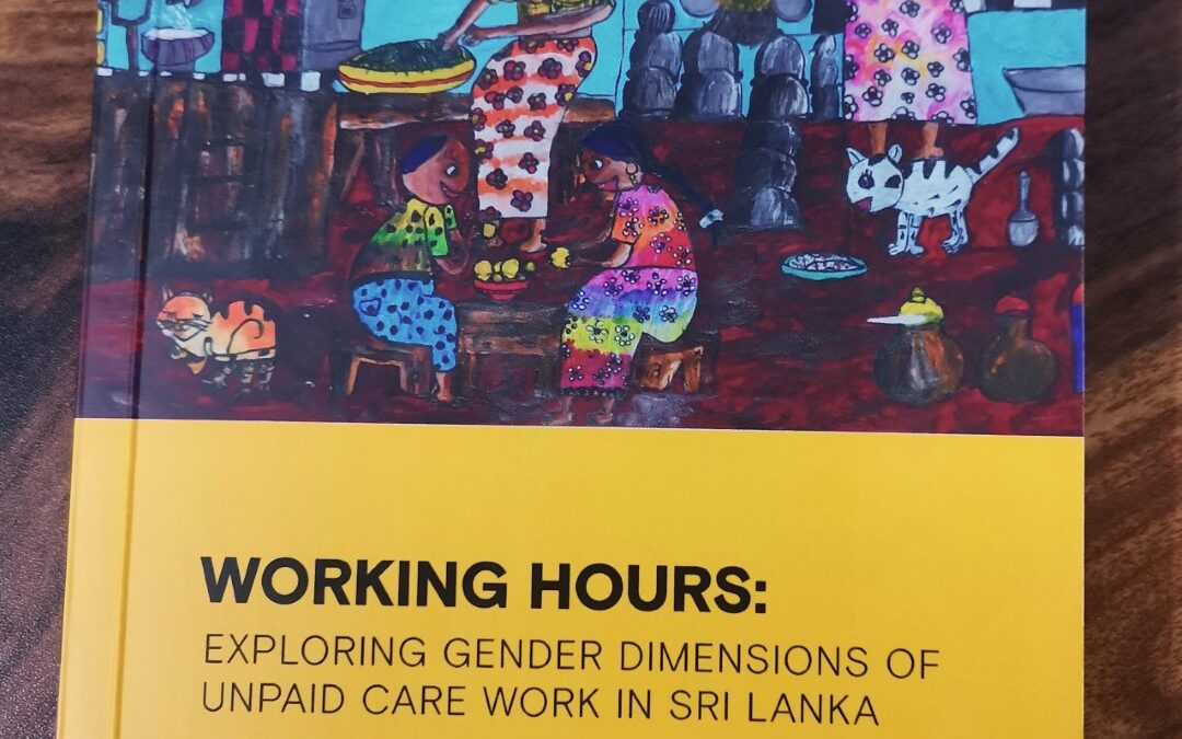 Publication Launch: Working Hours: Exploring Gender Dimensions of Unpaid Care Work in Sri Lanka